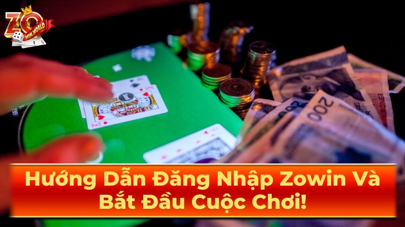 Các bước đăng nhập Zowin