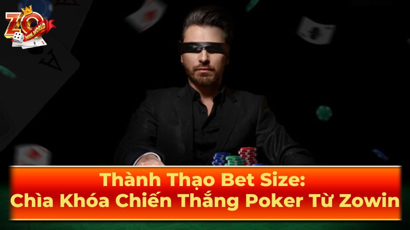 Các yếu tố cơ bản ảnh hưởng đến bet size